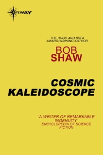 Cosmic Kaleidoscope by Bob Shaw