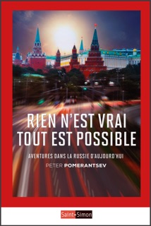 Rien n'est vrai tout est possible by Peter Pomerantsev