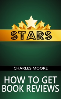 Stars: How to Get Book Reviews by Charles Moore