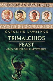 Trimalchio's Feast and other mini-mysteries - Caroline Lawrence