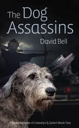 Read: The Dog Assassins. The Adventures of Llewelyn and Gelert book Book Two