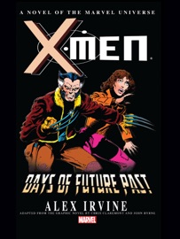 X-Men: Days Of Future Past Prose Novel - Alex Irvine