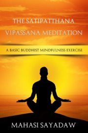The Satipatthana Vipassana Meditation - Mahasi Sayadaw