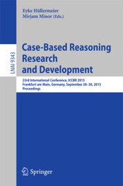 Case-Based Reasoning Research and Development - Eyke Hüllermeier & Mirjam Minor