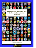 FOOTBALL RIVALRIES DERBY E RIVALITA' CALCISTICHE IN EUROPA(Versione EPUB) - Vincenzo Paliotto