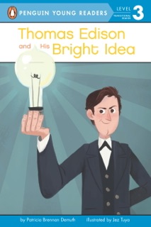 Thomas Edison and His Bright Idea by Patricia Brennan Demuth & Jez Tuya