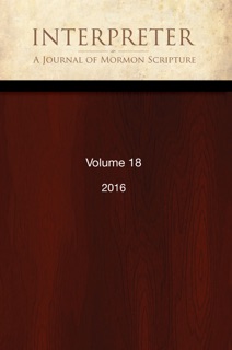 Interpreter: A Journal of Mormon Scripture, Volume 18 (2016) by Daniel C. Peterson