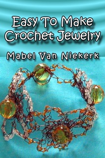 Easy To Make Crochet Jewelry by Mabel van Niekerk