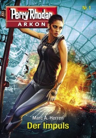 Arkon 1: Der Impuls - Marc A. Herren