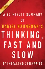 Thinking, Fast and Slow by Daniel Kahneman - A 30-minute Summary