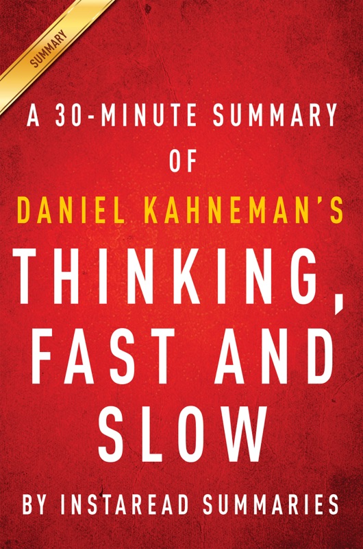 Thinking, Fast and Slow by Daniel Kahneman - A 30-minute Summary