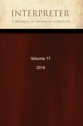 Interpreter: A Journal of Mormon Scripture, Volume 17 (2016)