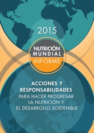 Informe de la nutrición mundial 2015 - International Food Policy Research Institute