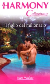 Il figlio del milionario - Kate Walker by  Kate Walker PDF Download