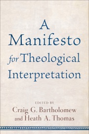 A Manifesto for Theological Interpretation - Craig G. Bartholomew