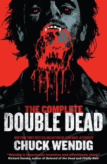 The Complete Double Dead by Chuck Wendig