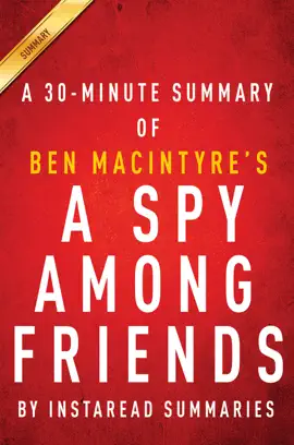 A Spy Among Friends by Ben Macintyre - A 30-minute Instaread Summary