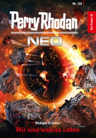 Perry Rhodan Neo 120: Wir sind wahres Leben - Rüdiger Schäfer