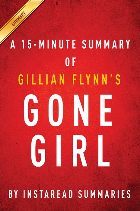Gone Girl by Gillian Flynn - A 15-minute Instaread Summary