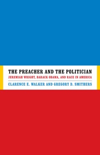 The Preacher and the Politician by Clarence E. Walker & Gregory D. Smithers