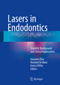 Lasers in Endodontics - Giovanni Olivi, Roeland De Moor & Enrico DiVito