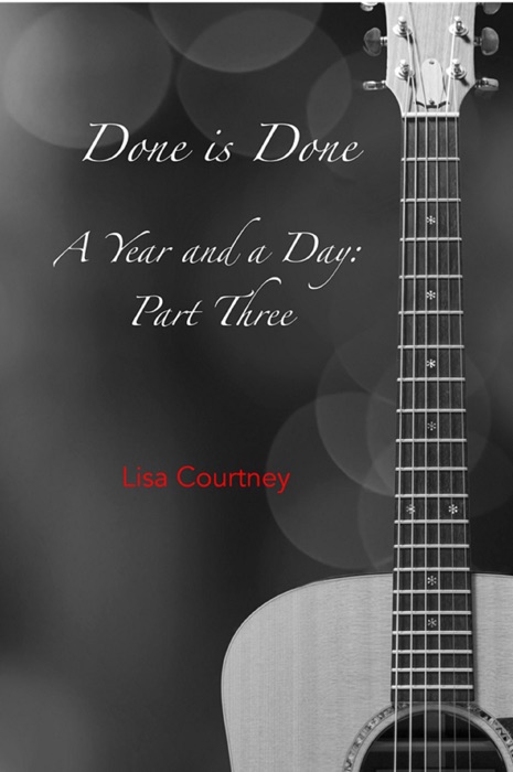 Done is Done, A Year and a Day: Part Three