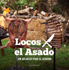 ¡Un aplauso para el asador! - Locos X el Asado