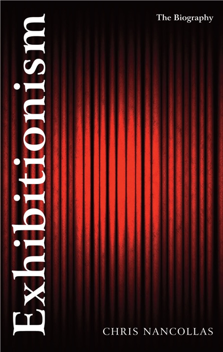 Exhibitionism: The Biography