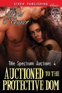 Auctioned to the Protective Dom [The Spectrum Auctions 4] by Doris O'Connor