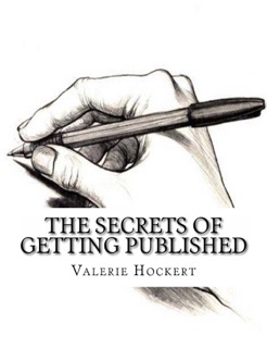 The Secrets of Getting Published by Valerie Hockert, PhD