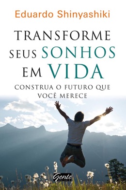 Capa do livro Transforme seus sonhos em vida de Eduardo Shinyashiki