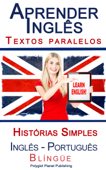 Aprender Inglês - Textos Paralelos - Histórias Simples (Inglês - Português) Blíngüe - Polyglot Planet Publishing