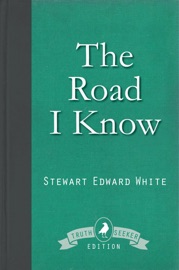 The Road I Know - Stewart Edward White