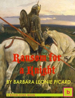 Ransom for a Knight by Barbara Leonie Picard