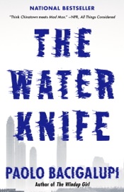 The Water Knife - Paolo Bacigalupi