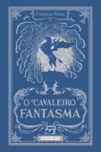 O cavaleiro fantasma - Cornelia Funke