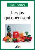 Les jus qui guérissent - Petit Guide