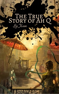 The True Story of Ah Q by Lu Xun