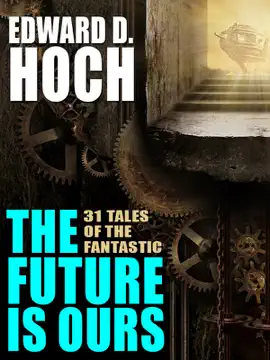 Read: The Future Is Ours: The Collected Science Fiction of Edward Book D. Hoch