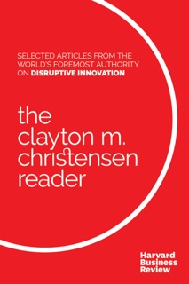 The Clayton M. Christensen Reader by Clayton M. Christensen & Harvard Business Review