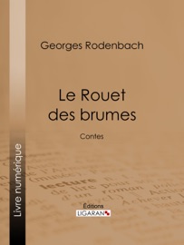 Le Rouet des brumes - Georges Rodenbach & Ligaran