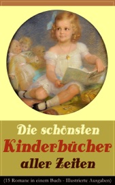 Die schönsten Kinderbücher aller Zeiten (15 Romane in einem Buch - Illustrierte Ausgaben) - Selma Lagerlöf, Mark Twain, Charles Dickens, Johanna Spyri, Rudyard Kipling, Robert Louis Stevenson, Harriet Beecher Stowe, Lewis Carroll, Jules Verne, Else Ury, Agnes Sapper, Frances Hodgson Burnett, Emmy von Rhoden & Carlo Collodi