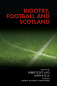 Bigotry, Football and Scotland - John Flint