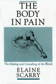 The Body in Pain - Elaine Scarry
