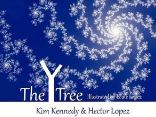 The Y Tree by Kim Kennedy, Hector Lopez & Louie Lopez