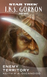 Star Trek: The Next Generation: I.K.S. Gorkon, Book Three: Enemy Territory - Keith R.A. DeCandido