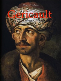 Gericault: 178 Colour Plates Maria Peitcheva