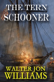 The Tern Schooner (Privateers & Gentlemen Series) - Walter Jon Williams