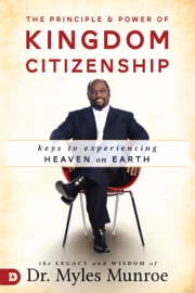 The Principle and Power of Kingdom Citizenship - Dr. Myles Munroe
