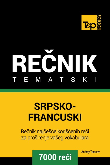 Srpsko-Francuski tematski rečnik: 7000 korisnih reči